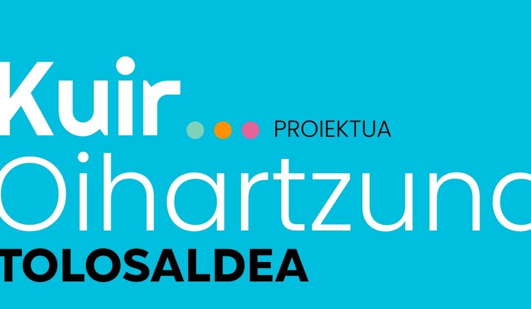 KUIR PROIEKTUA – OIHARTZUNA TOLOSALDEA