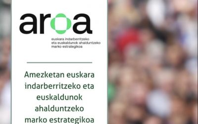 AMEZKETAN EUSKARA INDARBERRITZEKO ETA EUSKALDUNOK AHALDUNTZEKO MARKO ESTRATEGIKOAREN ONESPENA